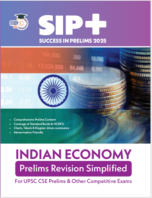 UPSC CSE Success in Prelims (SIP+) 2025 for Indian Economy by StudyIQ (English Edition) I Comprehensive Coverage of Static and Current Affairs for UPSC Prelims