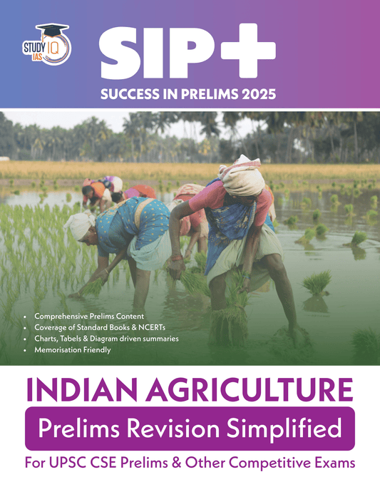UPSC CSE Success in Prelims (SIP+) 2025 for Agriculture by Study IQ I Comprehensive Coverage of Static and Current Affairs for UPSC Prelims