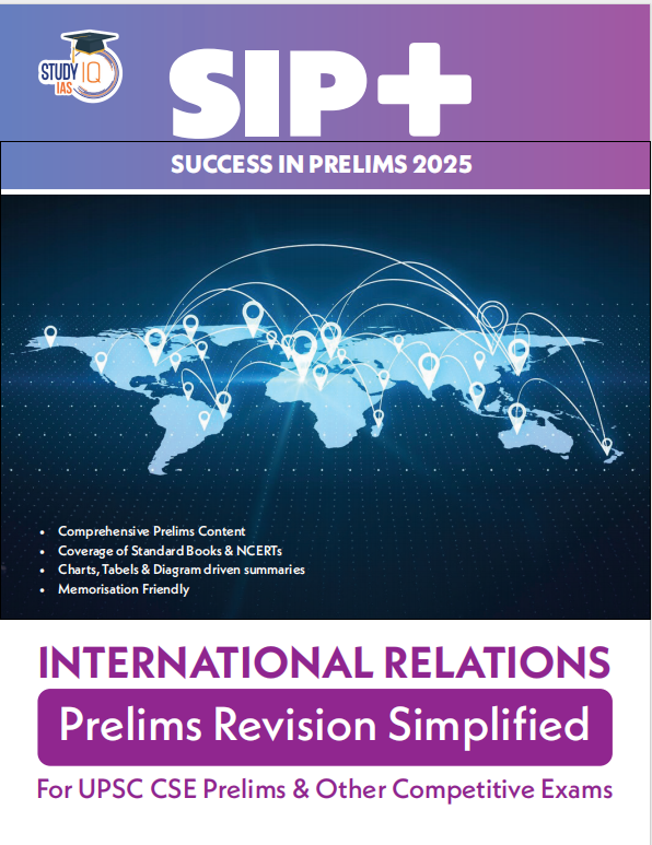 UPSC CSE Success in Prelims (SIP+) 2025 for International Relations by StudyIQ I Comprehensive Coverage of Static and Current Affairs for UPSC Prelims
